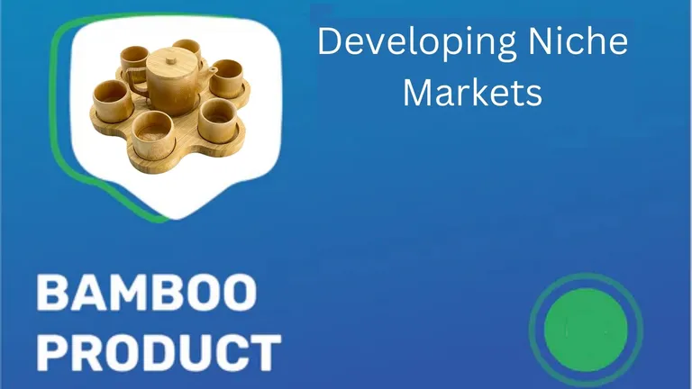 Developing niche markets for specialized bamboo products