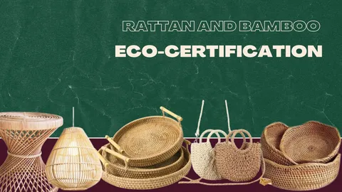 Eco-Certification Programs for Rattan and Bamboo Products