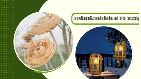 Innovations in Sustainable Bamboo and Rattan Processing
