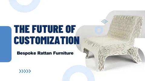 The Future of Customization: 3D Scanning for Bespoke Rattan Furniture